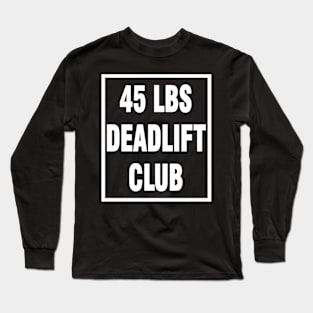 Deadlift 45 lbs Long Sleeve T-Shirt